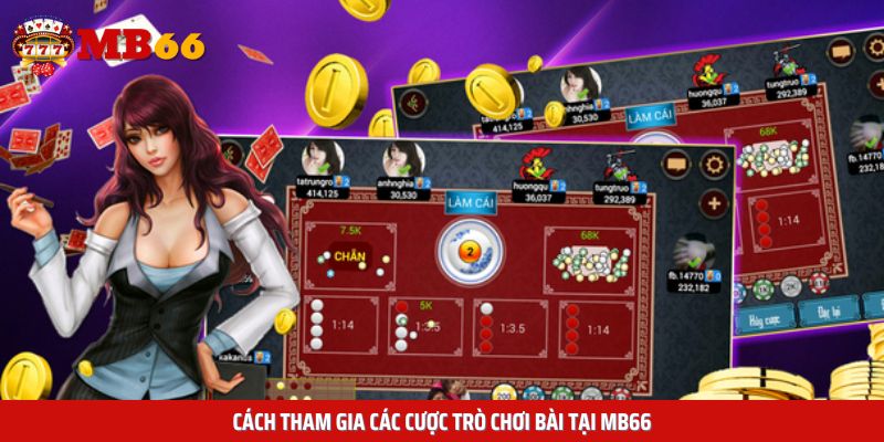 Cách tham gia các cược trò chơi bài tại MB66