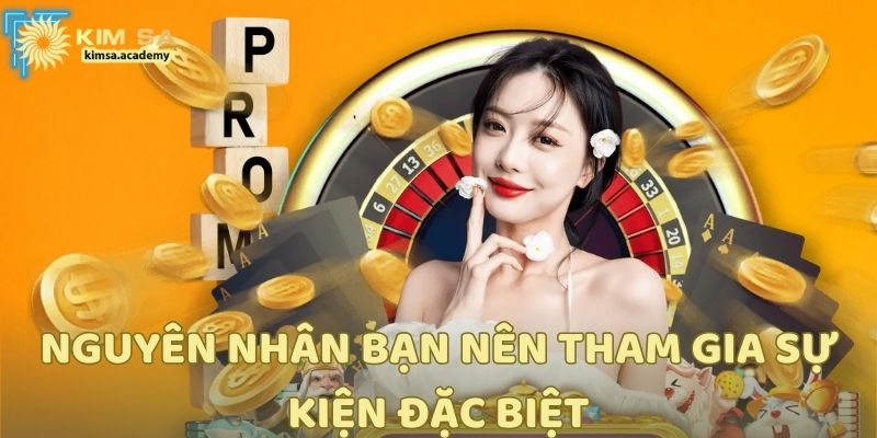 Nguyên nhân bạn nên tham gia sự kiện đặc biệt