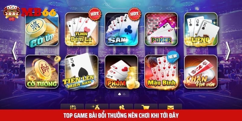 Top game bài đổi thưởng nên chơi khi tới đây