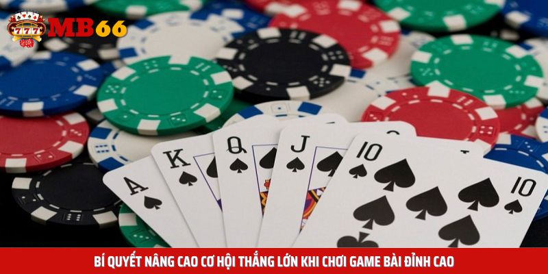 Bí quyết nâng cao cơ hội thắng lớn khi chơi game bài đỉnh cao