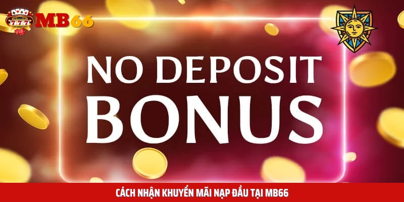Cách nhận khuyến mãi nạp đầu tại MB66