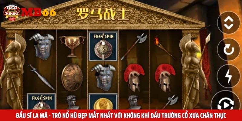 Đấu sĩ La Mã - Trò nổ hũ đẹp mắt nhất với không khí đấu trường cổ xưa chân thực