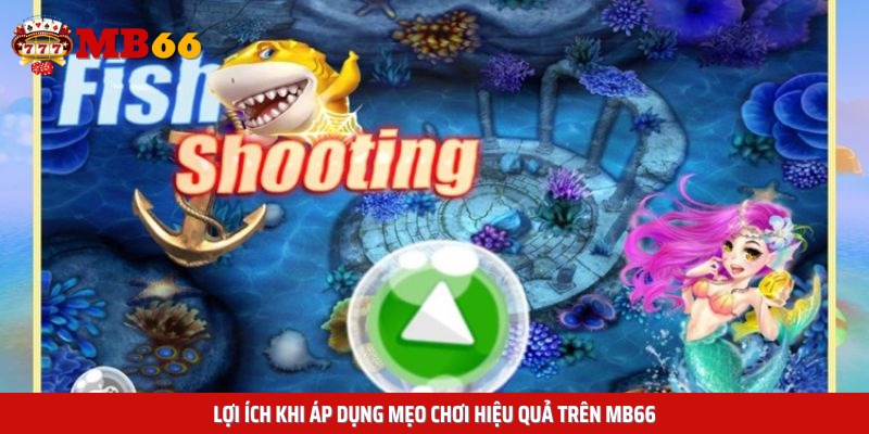 Lợi ích khi áp dụng mẹo chơi hiệu quả trên MB66