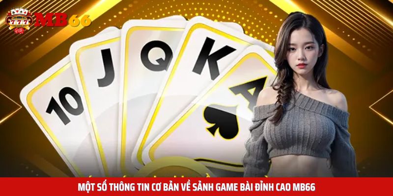 Một số thông tin cơ bản về sảnh game bài đỉnh cao Mb66