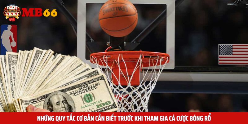 Những quy tắc cơ bản cần biết trước khi tham gia cá cược bóng rổ