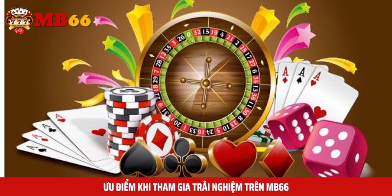 Đặc điểm vượt trội khi tham gia trải nghiệm MB66